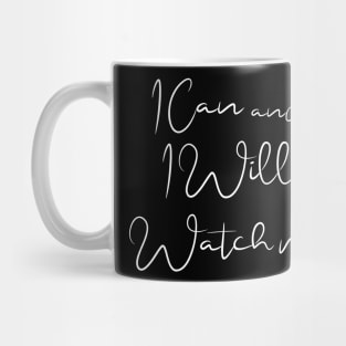 short quotes for women's  :I Can and I Will Watch me Mug